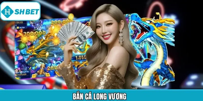 Bắn Cá Long Vương - Khám Phá Đại Dương Thú Vị Cùng Shbet