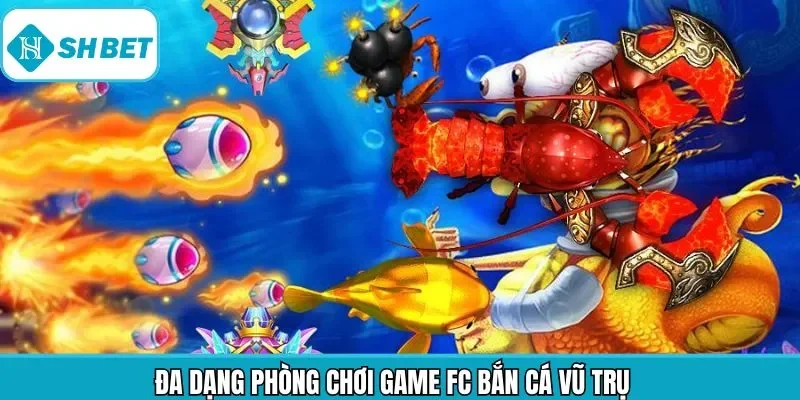 Một vài phòng chơi FC bắn cá vũ trụ cực kỳ thông dụng