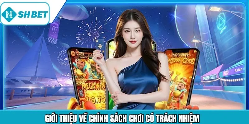 Tổng quan vài nét chính về chơi có trách nghiệm
