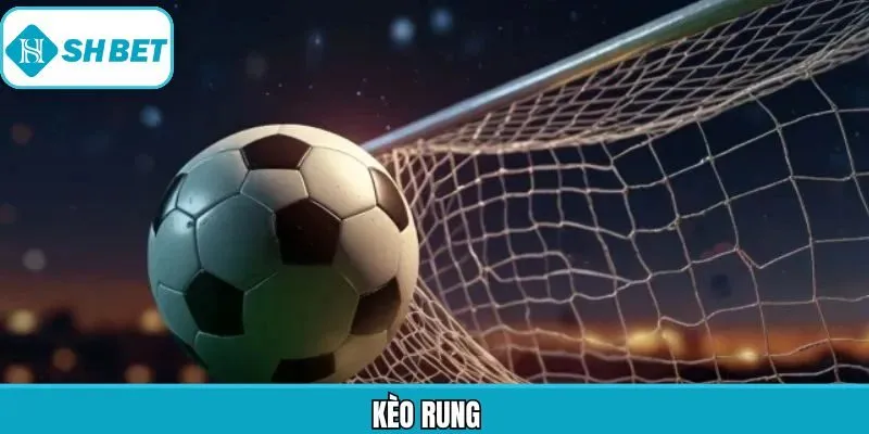 Kèo Rung – Bắt Nhịp Biến Động Trận Đấu Trực Tiếp Tại Shbet