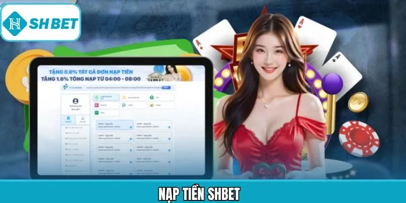 Nạp Tiền Shbet – Hoàn Tất Giao Dịch Chỉ Trong Tích Tắc