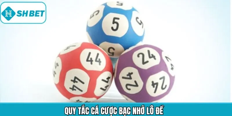 Các quy tắc bạc nhớ lô đề cần biết