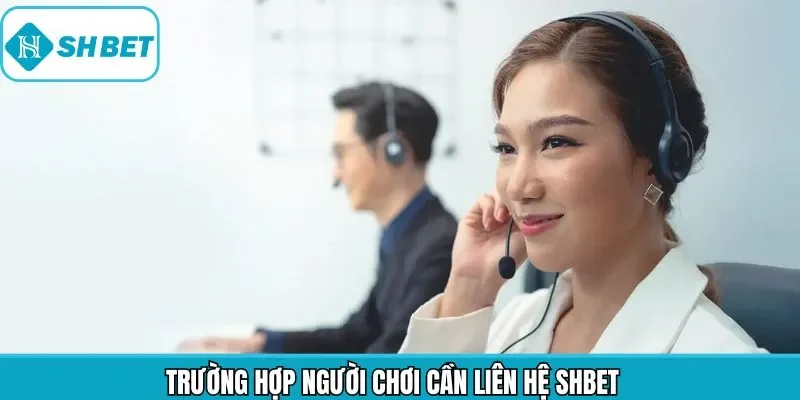 Trường hợp hội viên cần liên hệ với hệ thống