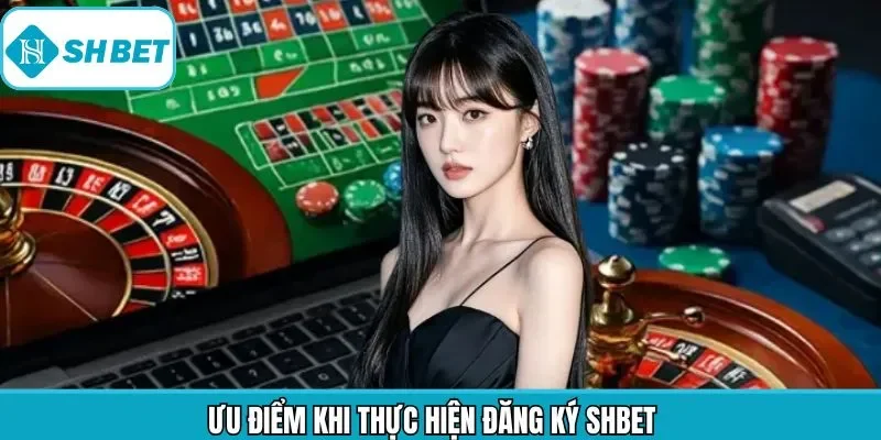 Lợi ích được nhận khi thực hiện đăng ký tài khoản tại nhà cái